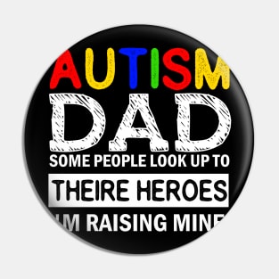 Autism Dad Some People Look up to Theire Heroes i'm raising mine Pin