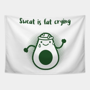 Sweat is Fat Crying - Avocado Tapestry