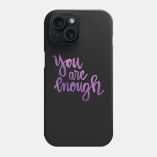 You are enough Phone Case