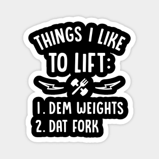 Things I Like To Lift Dem Weights Dat Fork Magnet