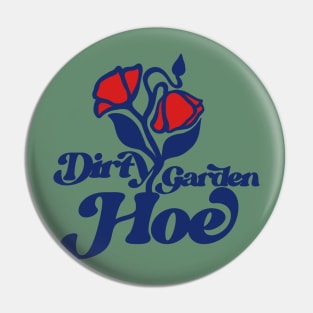 Dirty Garden Hoe Pin