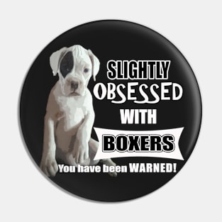 Obsessed with White Boxer Dogs Pin