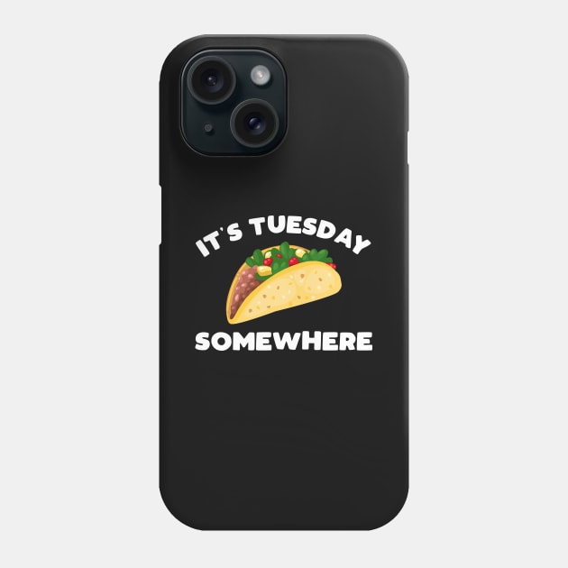 It's Tuesday Somewhere TACO Phone Case by TextTees