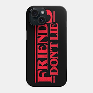 Friends Don't Lie Phone Case