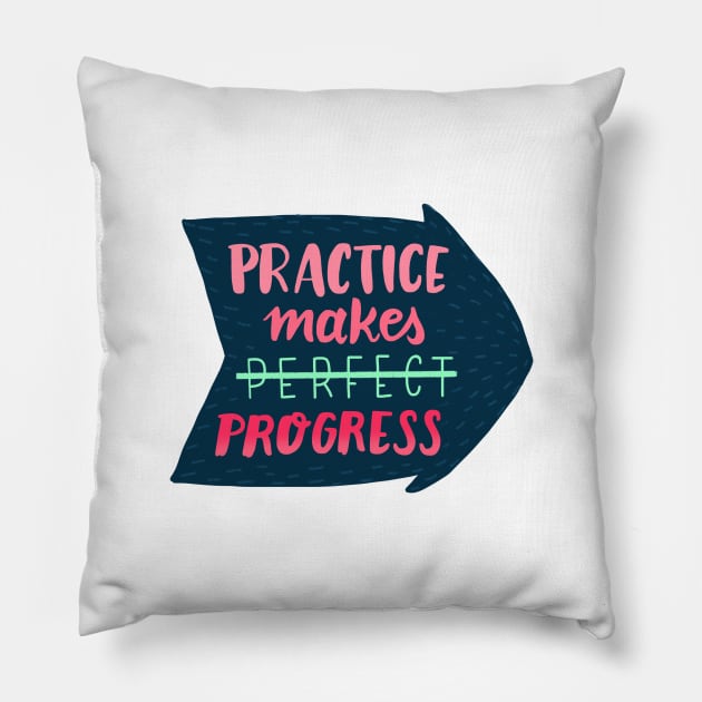 Practice makes progress Pillow by What a fab day!