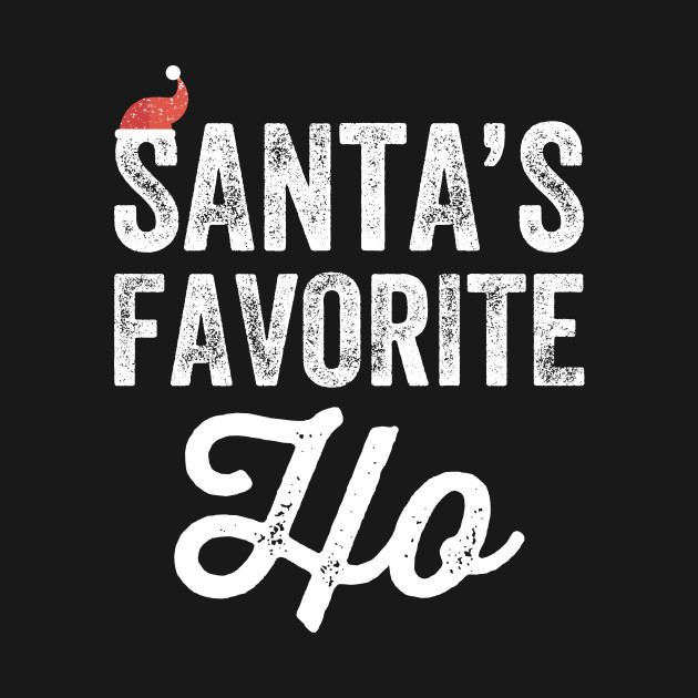 Discover Santa's favorite ho - Santa - T-Shirt