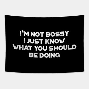 I'm Not Bossy I Just Know What You Should Be Doing Funny Vintage Retro (White) Tapestry