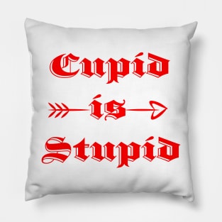 Cupid is Stupid Pillow