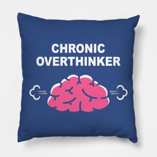 Chronic Overthinker merch Pillow