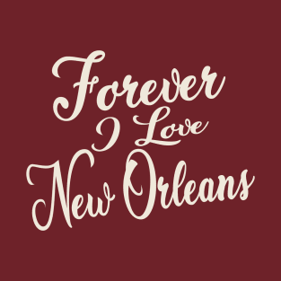 Forever i love New Orleans T-Shirt