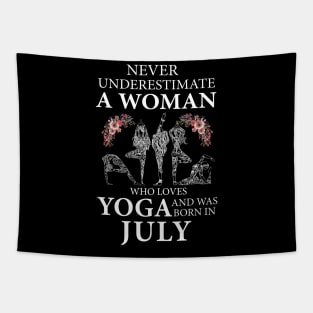 Never Underestimate A Woman Who Loves Yoga Born In July Tapestry