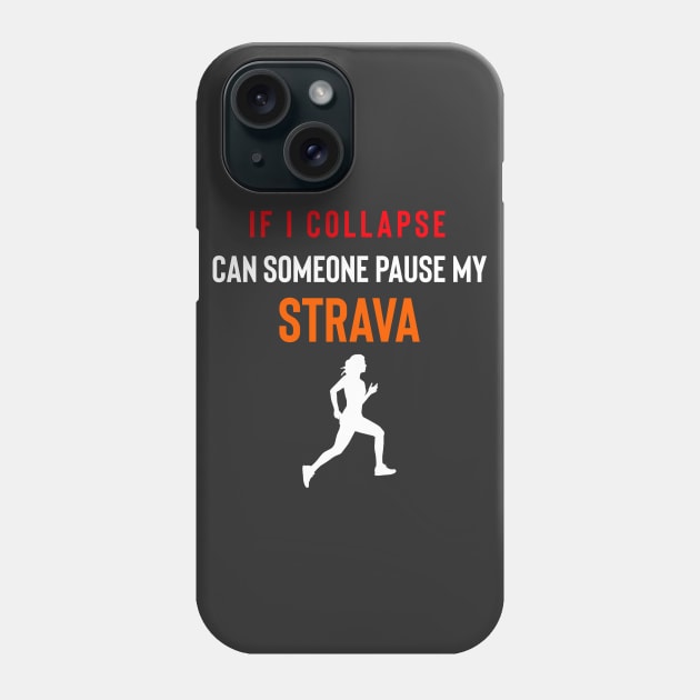 If I Collapse Strava, Strava Running Gift, Cycling Gifts, Strava Gift Phone Case by Raw Designs LDN