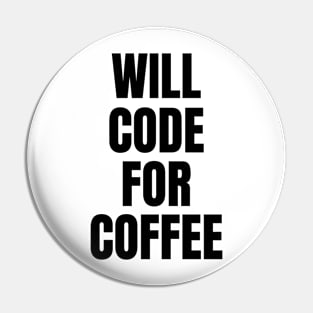 Will code for coffee Pin
