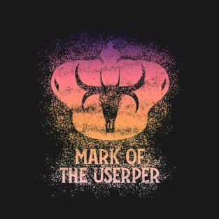 Mark of the Usurper (dawn pattern W/Text) T-Shirt