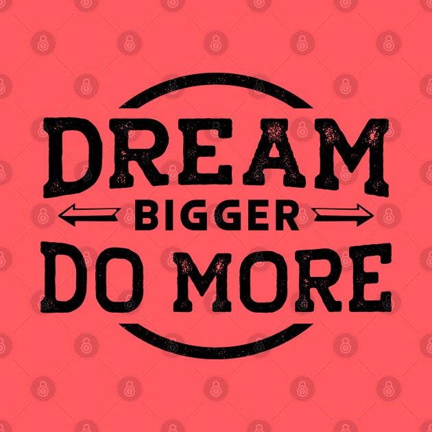 Dream Bigger... Do More... by Soulfully Sassy