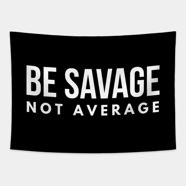 Be Savage Not Average - Motivational Words Tapestry by Textee Store