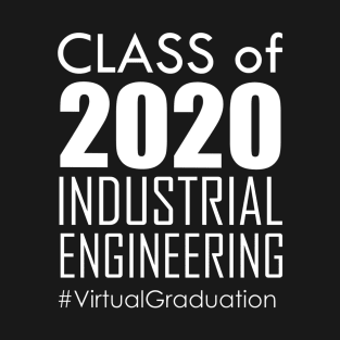 Class of 2020 - Industrial Engineering # Virtual Graduation T-Shirt