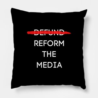 reform the media Pillow