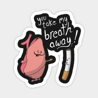 You Take My Breath Away T-Shirt--All Sizes-- Magnet