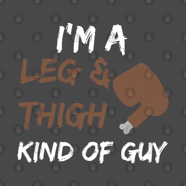 Men's Funny Leg and Thigh Thanksgiving by MedleyDesigns67