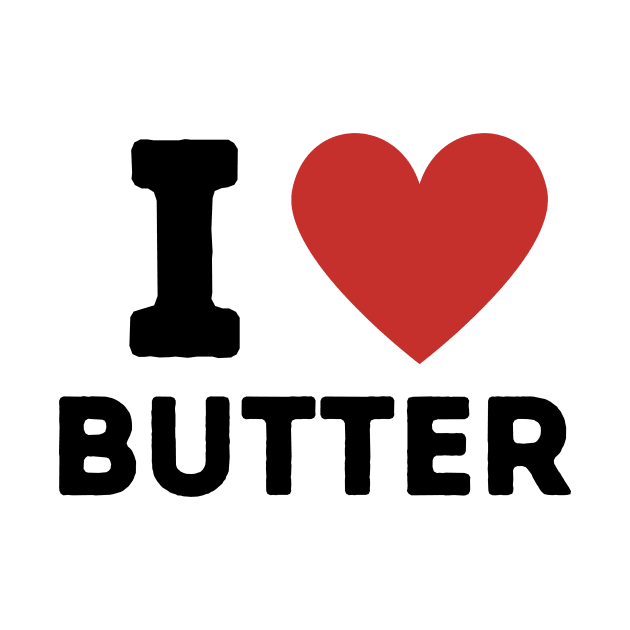 I Love Butter Simple Heart Design by Word Minimalism