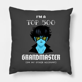 I'm a top 500 grandmaster Pillow