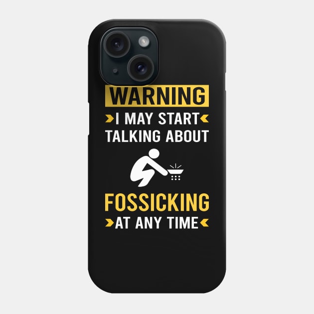 Warning Fossicking Fossick Phone Case by Good Day