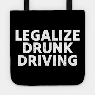 Funny Drinking Legalize drunk driving - white grunge Tote