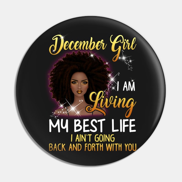 December Girl I_m Living My Best Life T-shirt Pin by Elsie