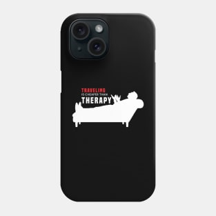 Travel is cheaper than therapy. Phone Case