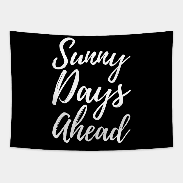 Sunny Days Ahead-Positive Quote Tapestry by HobbyAndArt