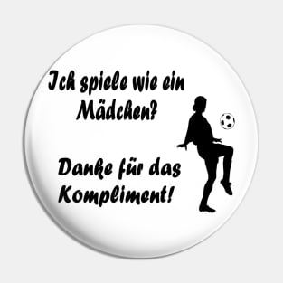 Ich spiele wie ein Mädchen? Danke! Pin