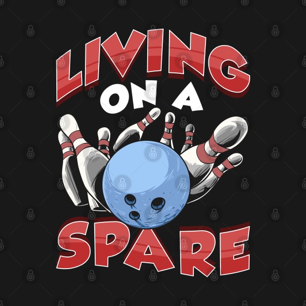 Living on a Spare Bowling League Team Gift Funny Bowler by Proficient Tees