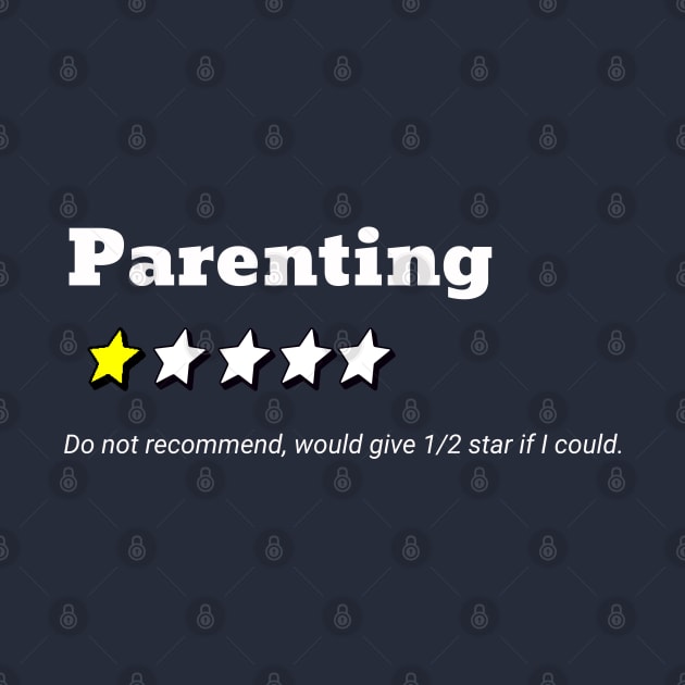 Parenting one star rating; do not recommend; sarcastic; funny; parenting fail; funny mummy; bad dad; kids suck; humorous; parents; by Be my good time
