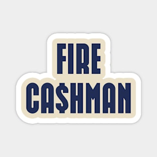 Fire Cashman Funny Men Magnet