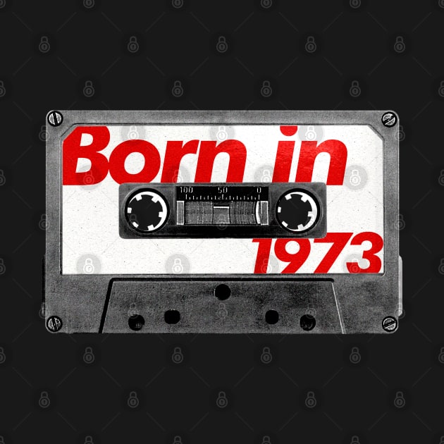 Born in 1973 ///// Retro Style Cassette Birthday Gift Design by unknown_pleasures