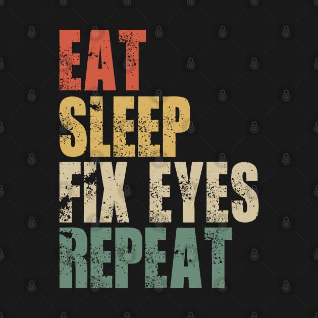 Eat Sleep Fix Eyes Repeat by Tesszero