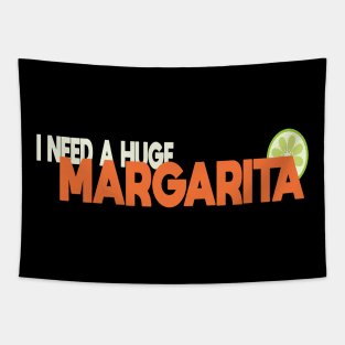 I Need A Huge Margarita Tapestry