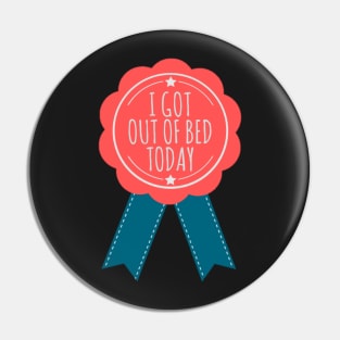 I Got Out of Bed Today Ribbon Pin