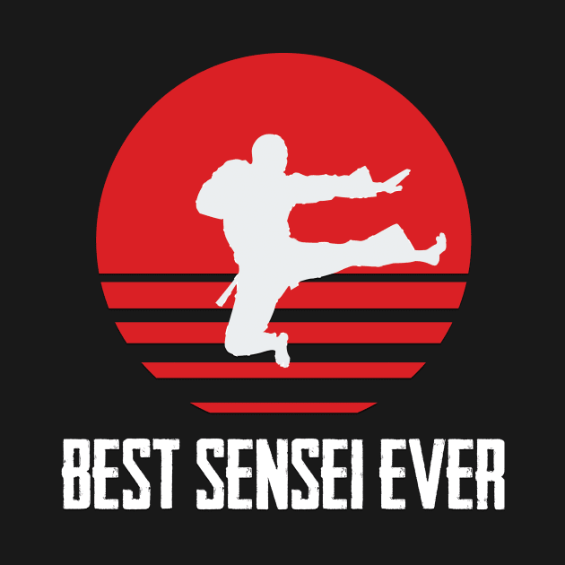 Best Sensei Ever - Gift for Instructors Martial Art by andreperez87