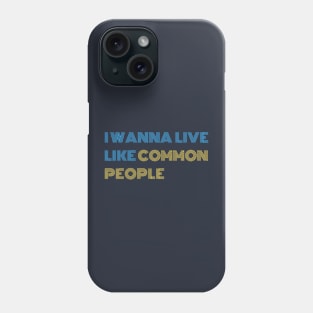Common People quote Phone Case