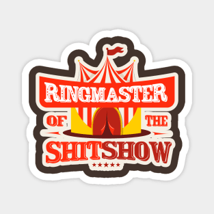 Ringmaster of the Shit show Magnet