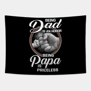 Being Dad Is An Honor Being Papa Is Priceless Tapestry