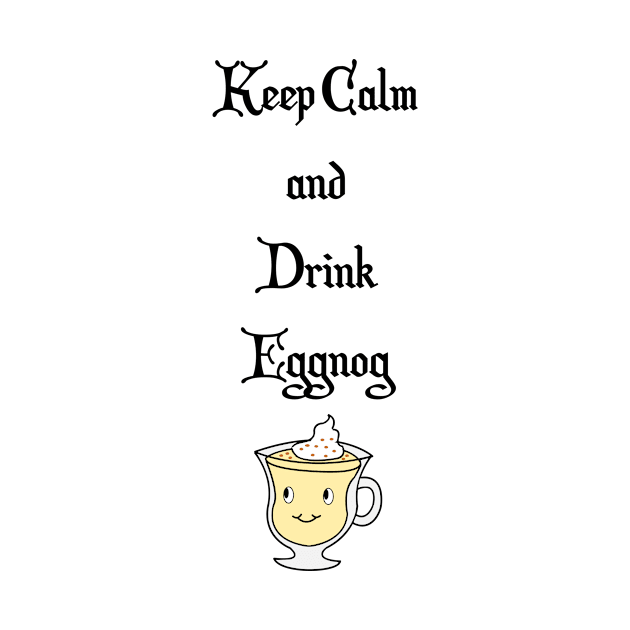 Keep Calm and Drink Eggnog by traditionation