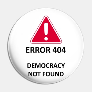 Democracy not found Pin