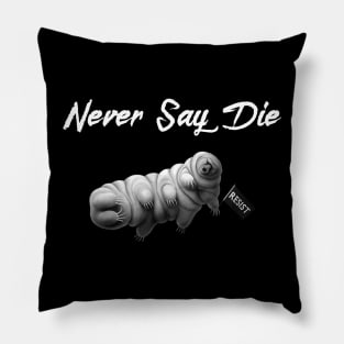 Tardigrade - Never Say Die! Pillow