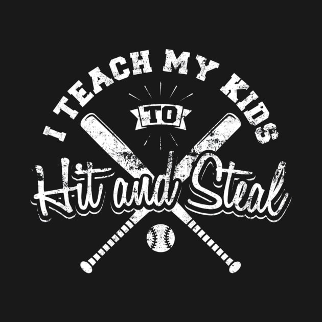 I Teach My Kids To Hit And Steal Baseball by Chicu