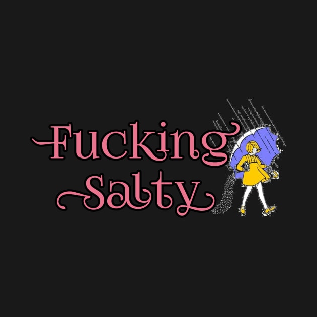 Fucking Salty by Analog Designs