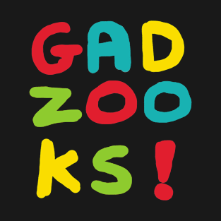 Gadzooks! T-Shirt