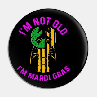 I'M NOT OLD I'M MARDI GRAS Pin